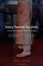 book Every twelve seconds : industrialized slaughter and the politics of sight