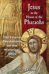 book Jesus in the house of the pharaohs : the Essene revelations on the historical Jesus