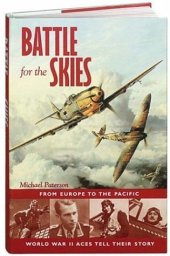 book Battle for the skies : from Europe to the Pacific, World War II aces tell their story