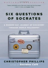 book Six questions of Socrates : a modern-day journey of discovery through world philosophy