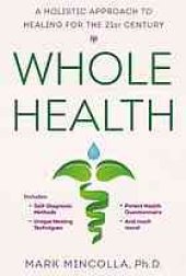 book Whole health : a holistic approach to healing for the 21st century