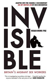 book Invisible : Britain's migrant sex workers