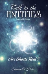 book Talk To The Entities: Are Ghosts Real?