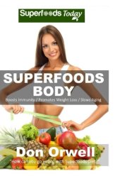 book Natural Weight Loss Transformation 130 Superfoods Body: Over 75 Quick & Easy Gluten Free Low Cholesterol Whole Foods Recipes full of Antioxidants & Phytochemicals