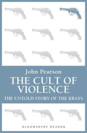 book The cult of violence : the untold story of the Krays