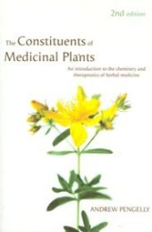 book The Constituents of medicinal plants : an introduction to the chemistry and therapeutics of herbal medicine