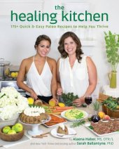 book The healing kitchen : 175+ quick & easy Paleo recipes to help you thrive