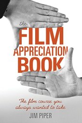 book The film appreciation book : the film course you always wanted to take