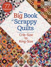 book The big book of scrappy quilts : crib-size to king-size