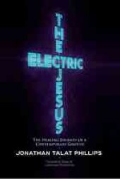 book The electric Jesus : the healing journey of a contemporary Gnostic