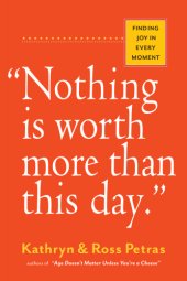 book Nothing is worth more than this day. : finding joy in every moment