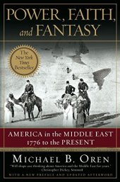 book Power, Faith, and Fantasy: America in the Middle East: 1776 to the Present