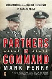 book Partners in command : george marshall and dwight eisenhower in war and peace