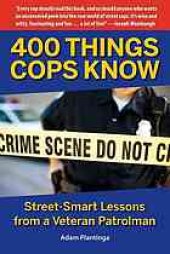 book 400 things cops know : street-smart lessons from a veteran patrolman