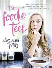 book The foodie teen : over 100 nutritious and wholesome recipes from a teenage blogging sensation