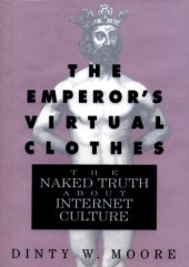 book The Emperor's Virtual Clothes: The Naked Truth About Internet Culture