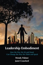 book Leadership embodiment : how the way we sit and stand can change the way we think and speak