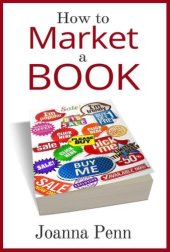 book How to market a book : for authors by an author