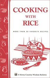 book Cooking with Rice: More Than 30 Favorite Recipes / Storey Country Wisdom Bulletin A-126