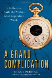 book A grand complication : the race to build the world's most legendary watch