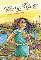 book Dirty River : a Queer Femme of Color Dreaming Her Way Home