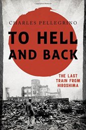 book To hell and back : the last train from Hiroshima