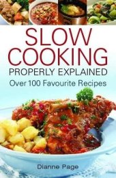 book Slow Cooking Properly Explained: Over 100 Favourite Recipes