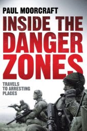 book Inside the danger zones : travels to arresting places