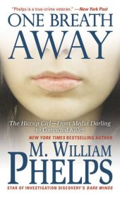 book One Breath Away: The Hiccup Girl - From Media Darling to Convicted Killer