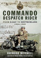 book Commando Despatch Rider: With 41 royal Marines commando in North-West Europe 1944-1945