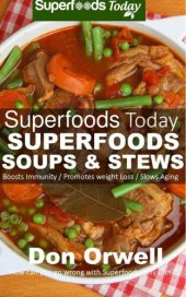 book Superfoods Soups & Stews: Over 70: Quick & Easy Gluten Free Low Cholesterol Whole Foods Soups & Stews Recipes full of Antioxidants & Phytochemicals for... & Energy Boost