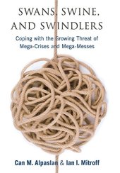 book Swans, swine, and swindlers : coping with the growing threat of mega-crises and mega-messes