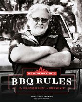 book Myron Mixon's BBQ rules : the old-school guide to smoking meat