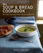 book The soup & bread cookbook : more than 100 seasonal pairings for simple, satisfying meals