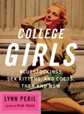 book College girls : bluestockings, sex kittens, and coeds, then and now