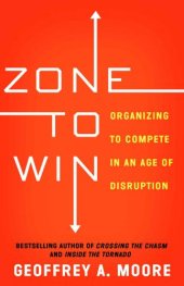 book Zone to Win: Organizing to Compete in an Age of Disruption