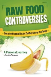 book Raw food controversies : how to avoid common mistakes that may sabotage your health : a personal journey