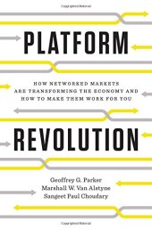 book Platform Revolution: How Networked Markets Are Transforming the Economy--And How to Make Them Work for You