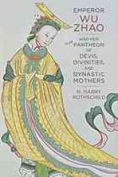 book Emperor Wu Zhao and Her Pantheon of Devis, Divinities, and Dynastic Mothers