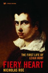 book Fiery Heart: The First Life of Leigh Hunt