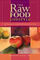 book The raw food lifestyle : the philosophy and nutrition behind raw and live foods