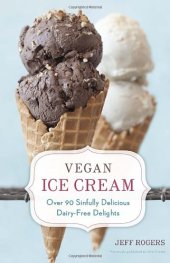 book Vegan ice cream : over 90 sinfully delicious dairy-free delights