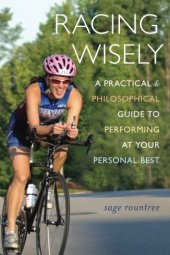 book Racing wisely : a practical and philosophical guide to performing at your personal best