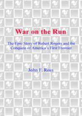 book War on the run : the epic story of robert rogers and the conquest of america's first frontier