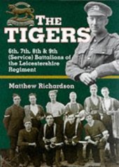 book The tigers : 6th, 7th, 8th & 9th (Service) Battalions of the Leicestershire Regiment