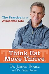 book Think, eat, move, thrive : the practice for an awesome life