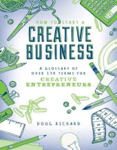 book How to Start a Creative Business - A Glossary of Over 130 Terms for Creative Entrepreneurs