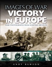 book Victory in Europe: Rare photographs from wartime archives