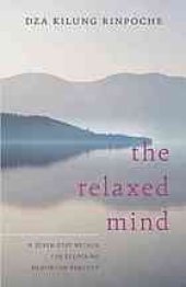 book The relaxed mind : a seven-step method for deepening meditation practice