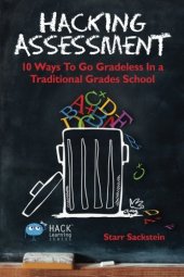 book Hacking assessment : 10 ways to go gradeless in a traditional grades school